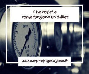 Che cos'e' e come funziona un chiller